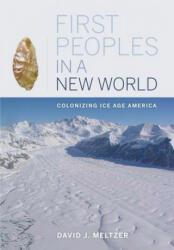 First Peoples in a New World - David J. Meltzer (2011)