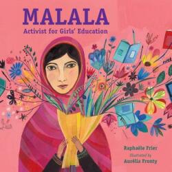 Malala: Activist for Girls' Education - Raphaelle Frier, Aurelia Fronty (ISBN: 9781580897853)
