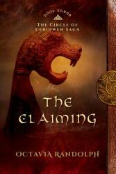 The Claiming: Book Three of the Circle of Ceridwen Saga (ISBN: 9780985458263)