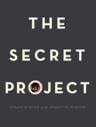 The Secret Project - Jonah Winter, Jeanette Winter (ISBN: 9781481469135)