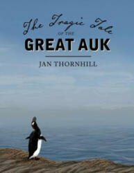 Tragic Tale of the Great Auk - Jan Thornhill (ISBN: 9781554988655)