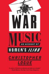 War Music: An Account of Homer S Iliad - Christopher Logue (ISBN: 9780374536817)