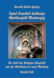 Szent Erzsébet kultusza Wartburgtól Marburgig (ISBN: 9786155037313)