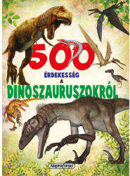 500 érdekesség a dinoszauruszokról (2017)