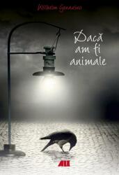 Dacă am fi animale (ISBN: 9789737244741)