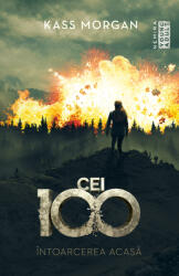 Intoarcerea acasa (Seria Cei 100, partea a III-a) - KASS MORGAN (ISBN: 9786064300614)