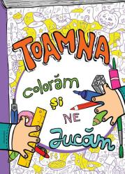 Toamna coloram si ne jucam - Ioana Radulescu (ISBN: 9786068873015)
