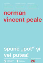 Spune pot si vei putea! Editia a 4-a - Norman Vincent Peale (ISBN: 9786065889750)