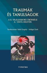 Salát Gergely - Szilágyi Zsolt: Traumák és tanulságok - A II. világháború öröksége a Távol-Keleten (ISBN: 9789632799308)