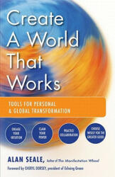 Create a World That Works - Alan Seale (2011)