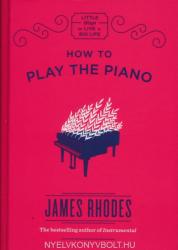 James Rhodes: How to Play the Piano (ISBN: 9781786486424)