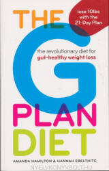 Amanda Hamilton; Hannah Ebelthite: Amanda Hamilton&Hannah Ebelthite: The G Plan Diet: The Revolutionary Diet for Gut-Healthy Weight Loss (ISBN: 9781912023004)