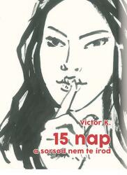 Victor K. : 15 nap - A sorsod nem te írod (2017)