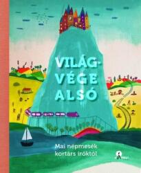 Világvége alsó /Mai népmesék kortárs íróktól (2017)