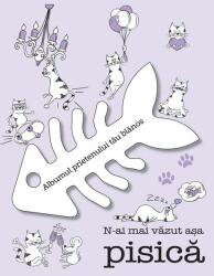 N-ai mai vazut asa pisica - Albumul prietenului tau blanos (ISBN: 9786067104851)