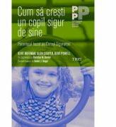 Cum sa cresti un copil sigur de sine. Parentajul bazat pe Cercul Sigurantei - Kent Hoffman (ISBN: 9786064001757)