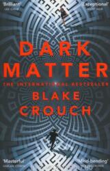 Dark Matter - Blake Crouch (ISBN: 9781447297581)