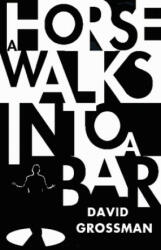 Horse Walks into a Bar - David Grossman (ISBN: 9781784704223)