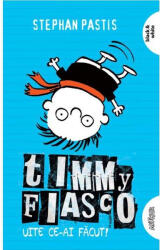 Timmy Fiasco 2. Uite ce-ai facut! - Stephan Pastis (ISBN: 9786067882346)