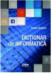 Dictionar de informatica - Traian Anghel (ISBN: 9786067931785)