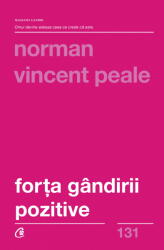Forta gandirii pozitive. Editia a III-a, revizuita - Norman Vincent Peale (ISBN: 9786065889743)