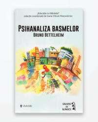 Psihanaliza basmelor - Bruno Bettelheim (ISBN: 9786067710922)