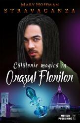 Stravaganza. Calatorie magica in Orasul Florilor - Mary Hoffman (ISBN: 9786069100615)
