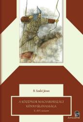 A középkor magyarországi könnyűlovassága X-XVI. század (ISBN: 9786155601514)