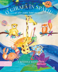 O Girafa In Spatiu, Cristina Donovici - Editura Curtea Veche (ISBN: 9786064400055)