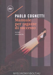 Paolo Cognetti: Paolo Cognetti: Manuale per ragazze di successo (ISBN: 9788875218287)