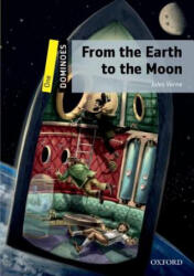 Dominoes: One: From the Earth to the Moon - Jules Verne (ISBN: 9780194245579)
