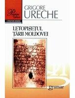 Letopisetul Tarii Moldovei - Grigore Ureche (ISBN: 9786066950718)