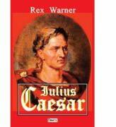 Iulius Caesar - Rex Warner (ISBN: 9789739820066)
