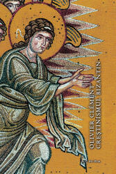 Creștinismul bizantin (ISBN: 9786064300690)