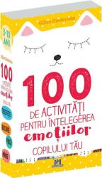 100 de activitati pentru intelegerea emotiilor copilului tau - Gilles Diederichs (ISBN: 9786066835121)