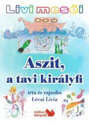 Livi meséi - Aszit, a tavi királyfi (2017)