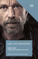 Lupta mea. Cartea intai: Moartea unui tata - Karl Ove Knausgard (ISBN: 9786063319396)