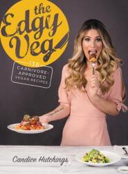 The Edgy Veg: Carnivore-Approved Vegan Recipes (ISBN: 9780778805816)