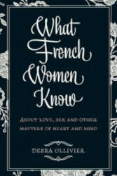 What French Women Know - Debra Ollivier (2010)