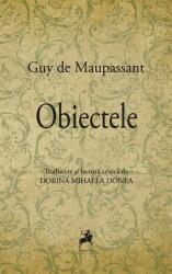 Obiectele - Guy de Maupassant (ISBN: 9786066648493)
