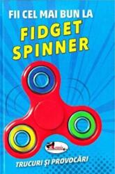 Fii cel mai bun la FIDGET SPINNER (ISBN: 9786067066562)