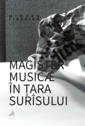 Magister musicae in tara surisului - Mircea Tiberian (ISBN: 9786066648592)