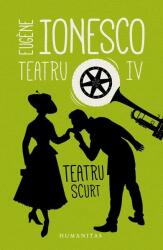 Teatru IV. Teatru scurt (ISBN: 9789735057770)