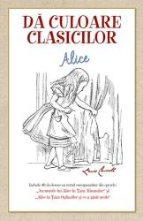 Dă culoare clasicilor - Aventurile lui Alice în Țara Minunilor (ISBN: 9786068905440)