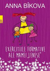 Exerciţiile formative ale mamei „leneșe (ISBN: 9789734726578)