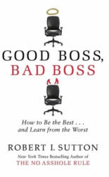 Good Boss, Bad Boss - Robert I. Sutton (ISBN: 9780749954758)