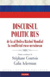 Discursul politic rus de la al Doilea Război Mondial la conflictul ruso-ucrainean (ISBN: 9789734668663)