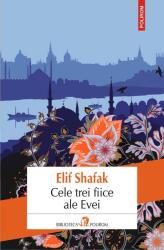 Cele trei fiice ale Evei - Elif Shafak (ISBN: 9789734666911)