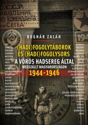 Hadifogolysors és -táborok a Vörös Hadsereg által megszállt Magyarországon 1944-46 (ISBN: 9789636629014)