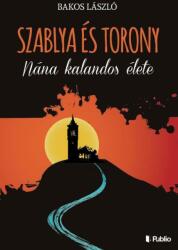 Szablya és torony - nána kalandos élete (ISBN: 9789634433828)